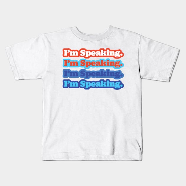 I'm Speaking Kamala Harris Biden 2020 Kids T-Shirt by PodDesignShop